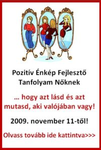 Pozitív Énkép Fejlesztő Tanfolyam Nőknek, önbizalom és önértékelés növelés!